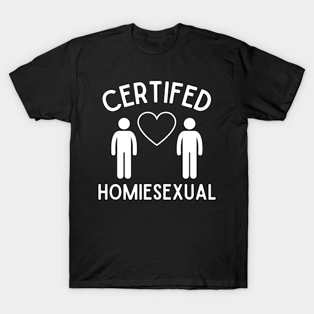 Certified Homiesexual It's Not Sus T-Shirt by BobaPenguin